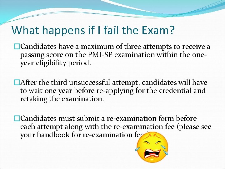 What happens if I fail the Exam? �Candidates have a maximum of three attempts