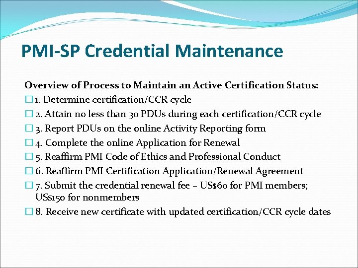 PMI-SP Credential Maintenance Overview of Process to Maintain an Active Certification Status: � 1.