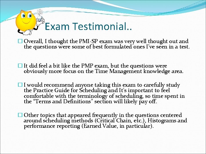 Exam Testimonial. . � Overall, I thought the PMI-SP exam was very well thought