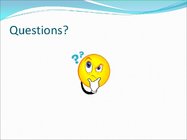 Questions? 