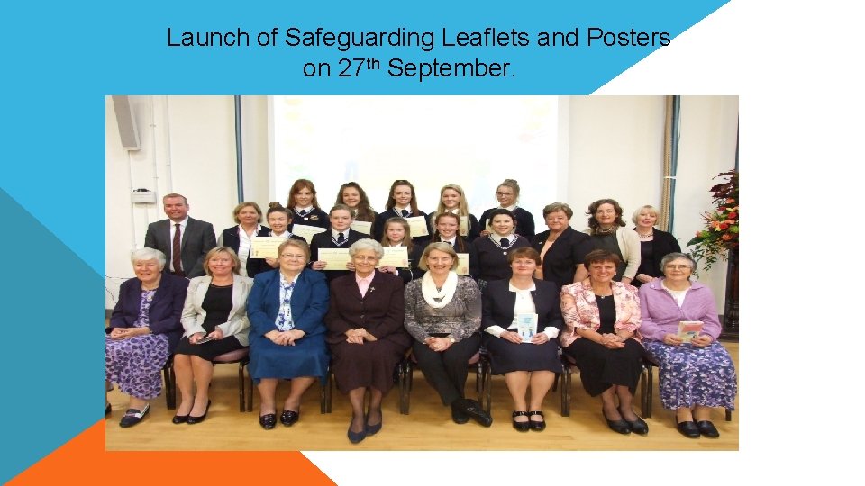 Launch of Safeguarding Leaflets and Posters on 27 th September. Photo of launch