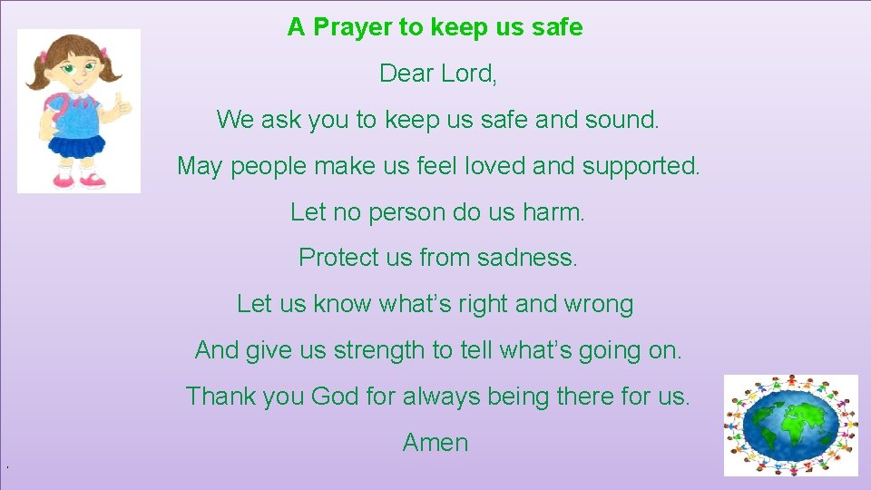 A Prayer to keep us safe Dear Lord, We ask you to keep us