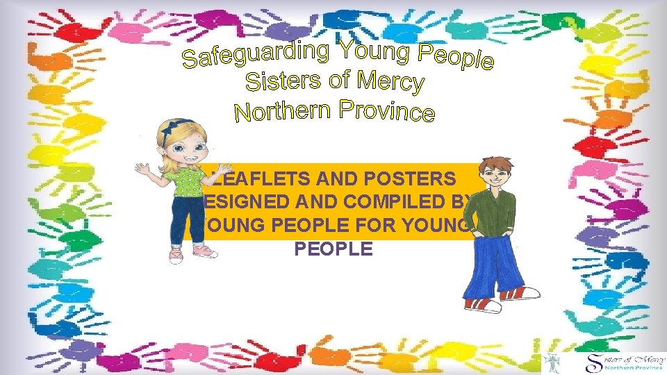LEAFLETS AND POSTERS DESIGNED AND COMPILED BY YOUNG PEOPLE FOR YOUNG PEOPLE 