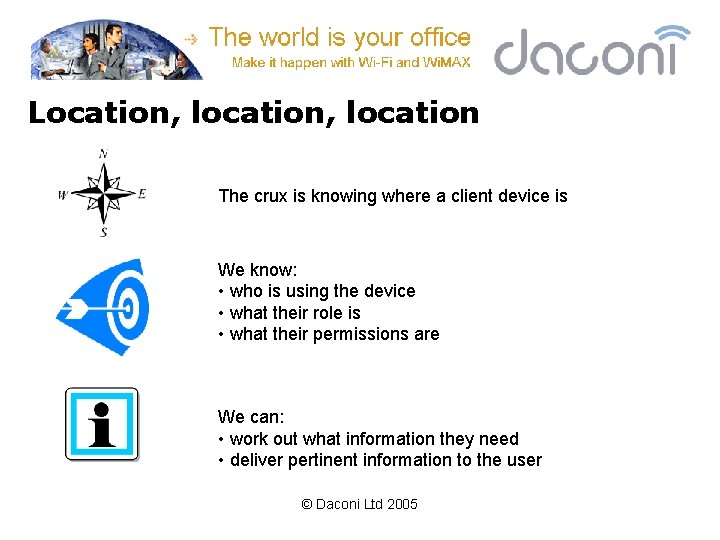 Location, location The crux is knowing where a client device is We know: •