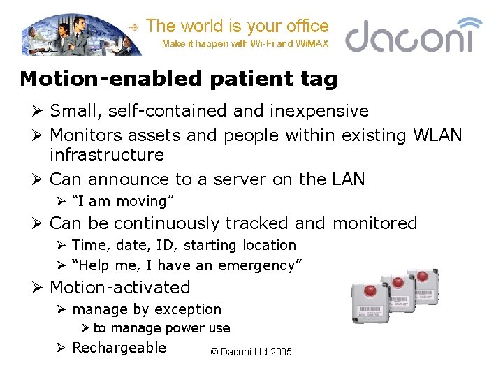 Motion-enabled patient tag Ø Small, self-contained and inexpensive Ø Monitors assets and people within