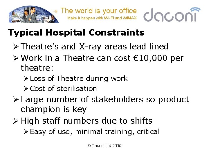 Typical Hospital Constraints Ø Theatre’s and X-ray areas lead lined Ø Work in a