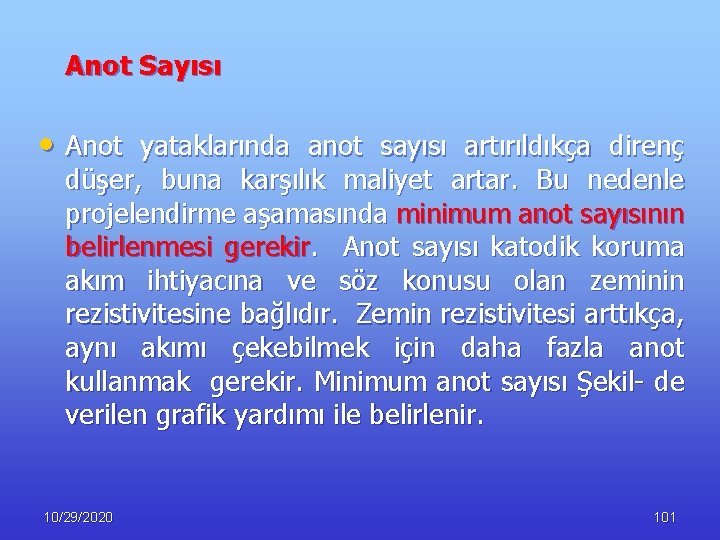 Anot Sayısı • Anot yataklarında anot sayısı artırıldıkça direnç düşer, buna karşılık maliyet artar.