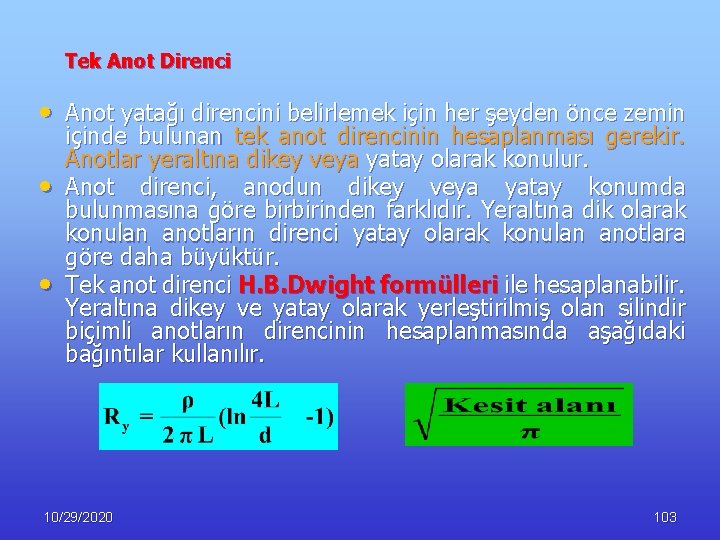 Tek Anot Direnci • Anot yatağı direncini belirlemek için her şeyden önce zemin içinde