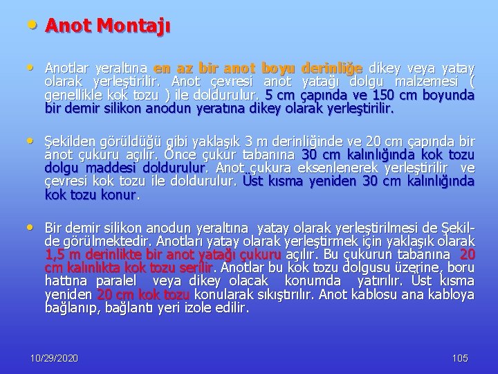  • Anot Montajı • Anotlar yeraltına en az bir anot boyu derinliğe dikey