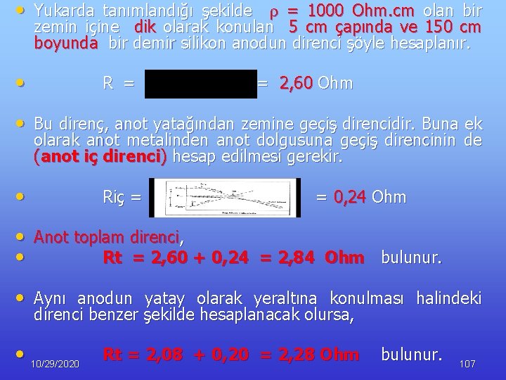  • Yukarda tanımlandığı şekilde = 1000 Ohm. cm olan bir zemin içine dik