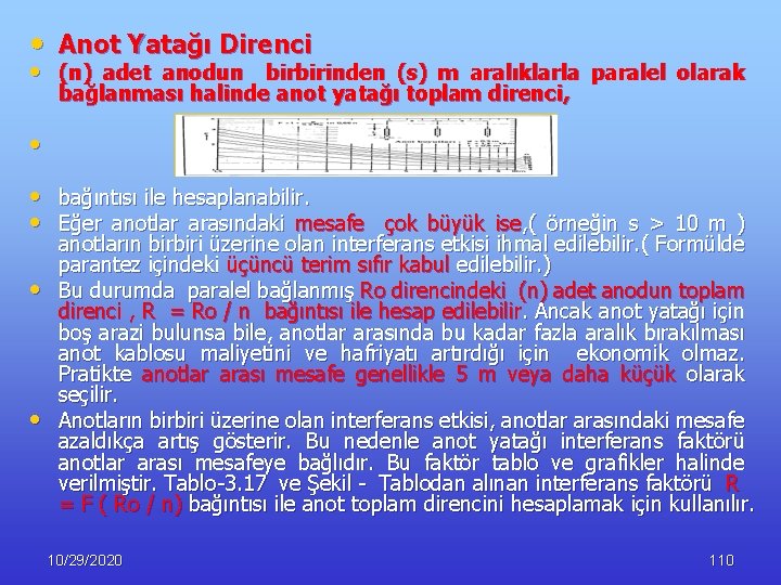  • Anot Yatağı Direnci • (n) adet anodun birbirinden (s) m aralıklarla paralel