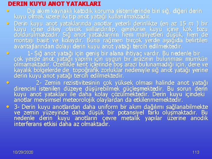 DERIN KUYU ANOT YATAKLARI • Dış akım kaynaklı katodik koruma sistemlerinde biri sığ, diğeri