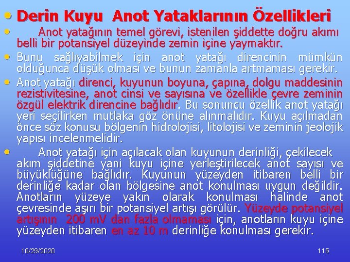  • Derin Kuyu Anot Yataklarının Özellikleri • • Anot yatağının temel görevi, istenilen