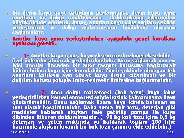  • Bir derin kuyu anot yatağının performansı, derin kuyu içine • anotların ve