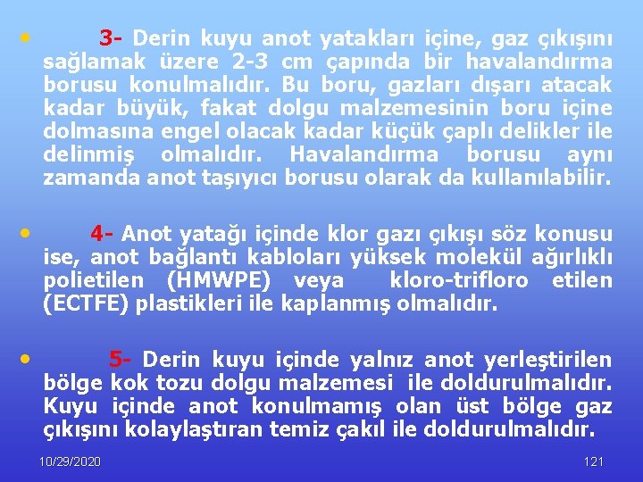  • 3 - Derin kuyu anot yatakları içine, gaz çıkışını sağlamak üzere 2