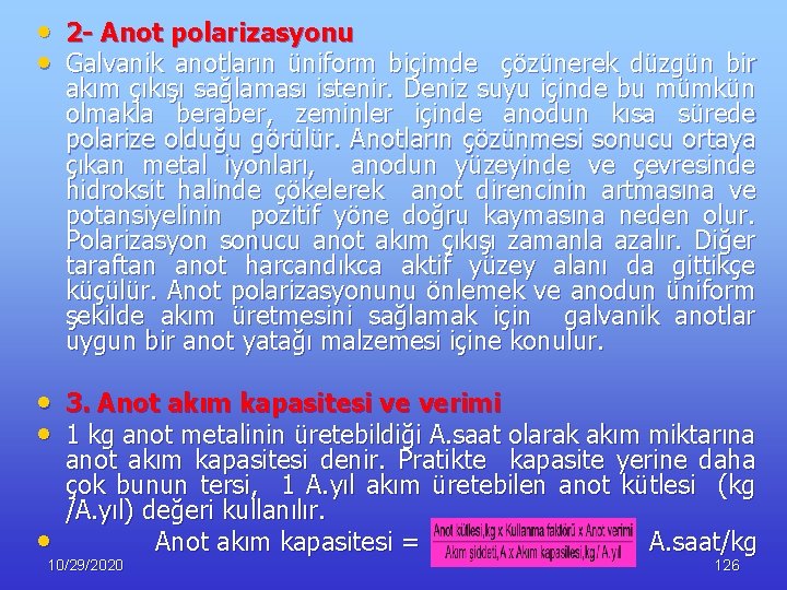  • 2 - Anot polarizasyonu • Galvanik anotların üniform biçimde çözünerek düzgün bir