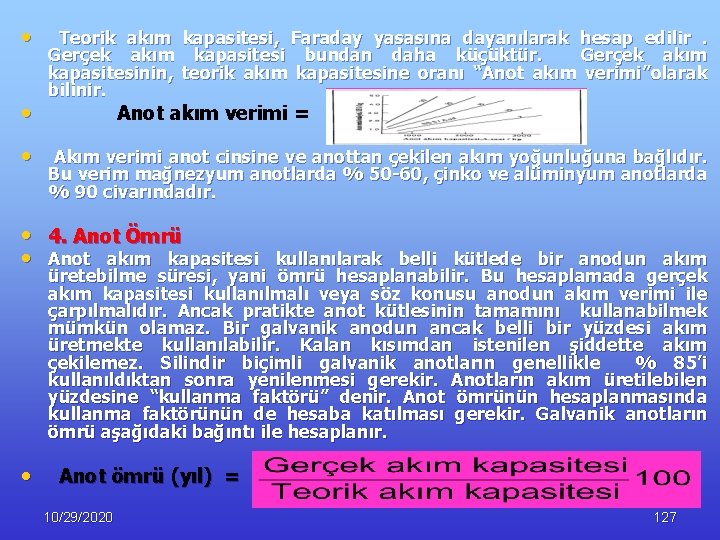  • • Teorik akım kapasitesi, Faraday yasasına dayanılarak hesap edilir. Gerçek akım kapasitesi