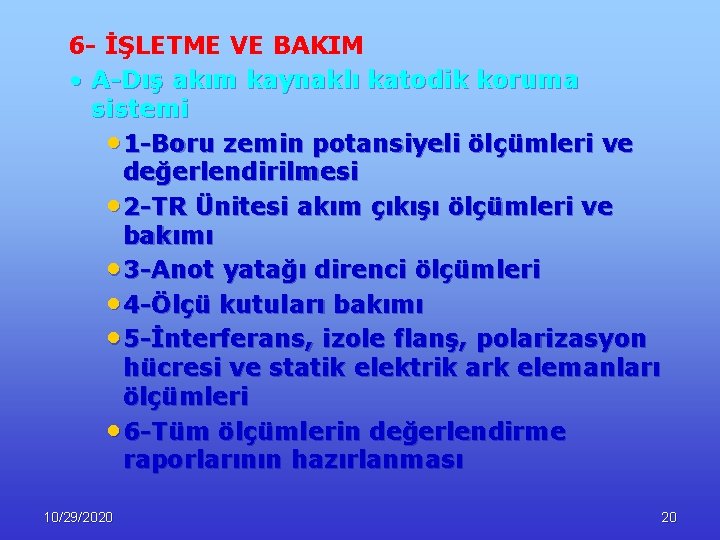 6 - İŞLETME VE BAKIM • A-Dış akım kaynaklı katodik koruma sistemi • 1