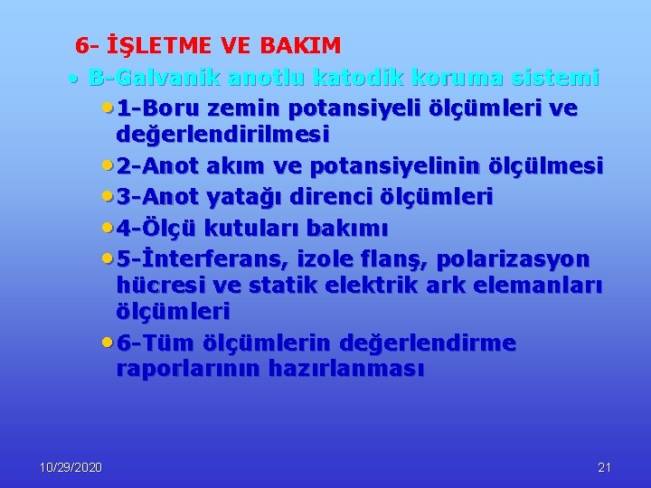 6 - İŞLETME VE BAKIM • B-Galvanik anotlu katodik koruma sistemi • 1 -Boru