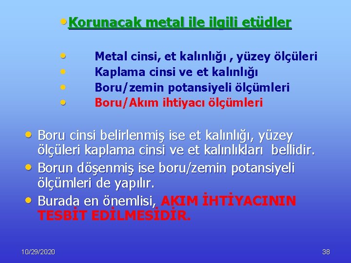  • Korunacak metal ile ilgili etüdler • • Metal cinsi, et kalınlığı ,