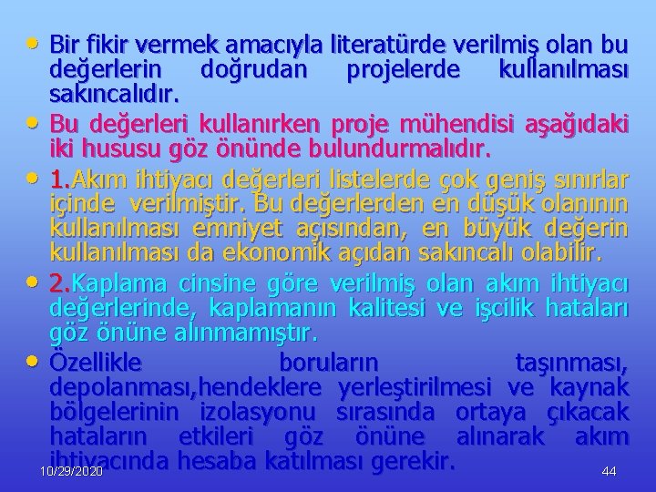  • Bir fikir vermek amacıyla literatürde verilmiş olan bu değerlerin doğrudan projelerde kullanılması