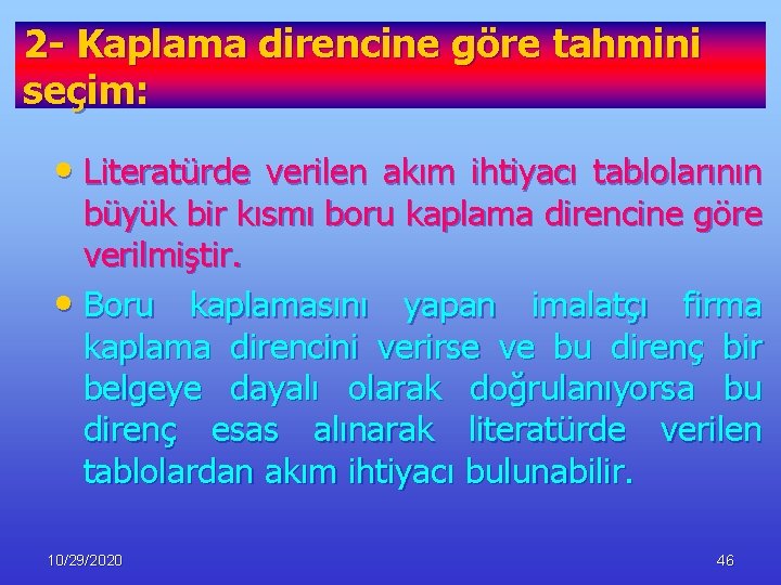 2 - Kaplama direncine göre tahmini seçim: • Literatürde verilen akım ihtiyacı tablolarının büyük