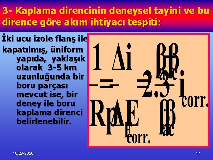 3 - Kaplama direncinin deneysel tayini ve bu dirence göre akım ihtiyacı tespiti: İki