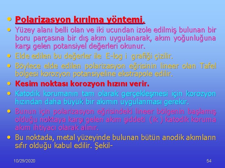  • Polarizasyon kırılma yöntemi, • Yüzey alanı belli olan ve iki ucundan izole