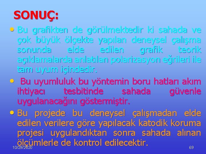 SONUÇ: • Bu grafikten de görülmektedir ki sahada ve çok büyük ölçekte yapılan deneysel