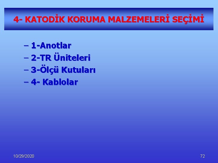 4 - KATODİK KORUMA MALZEMELERİ SEÇİMİ – 1 -Anotlar – 2 -TR Üniteleri –