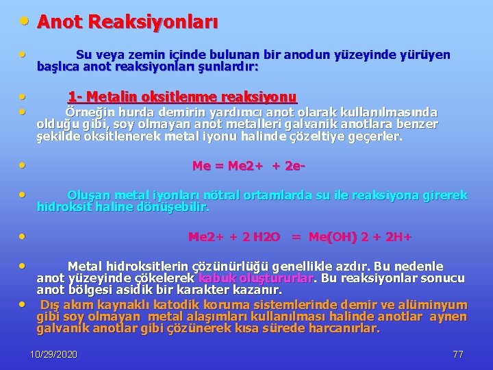  • Anot Reaksiyonları • • • Su veya zemin içinde bulunan bir anodun