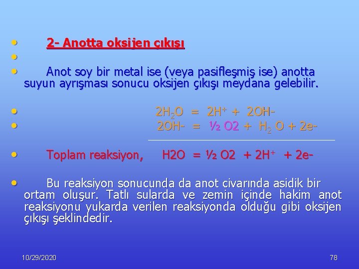  • • • 2 - Anotta oksijen çıkışı Anot soy bir metal ise