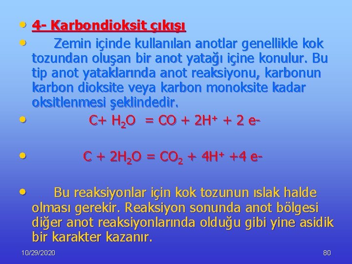  • 4 - Karbondioksit çıkışı • Zemin içinde kullanılan anotlar genellikle kok •