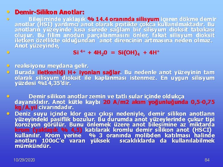  • Demir-Silikon Anotlar: • • Bileşiminde yaklaşık % 14. 4 oranında silisyum içeren