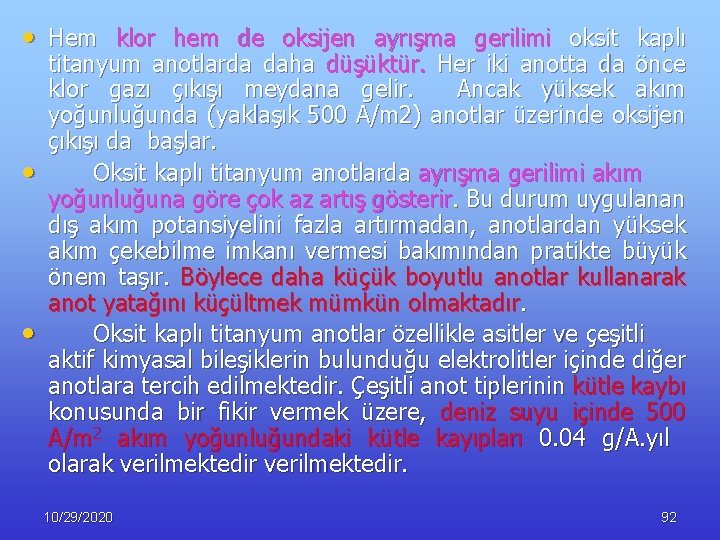  • Hem klor hem de oksijen ayrışma gerilimi oksit kaplı • • titanyum