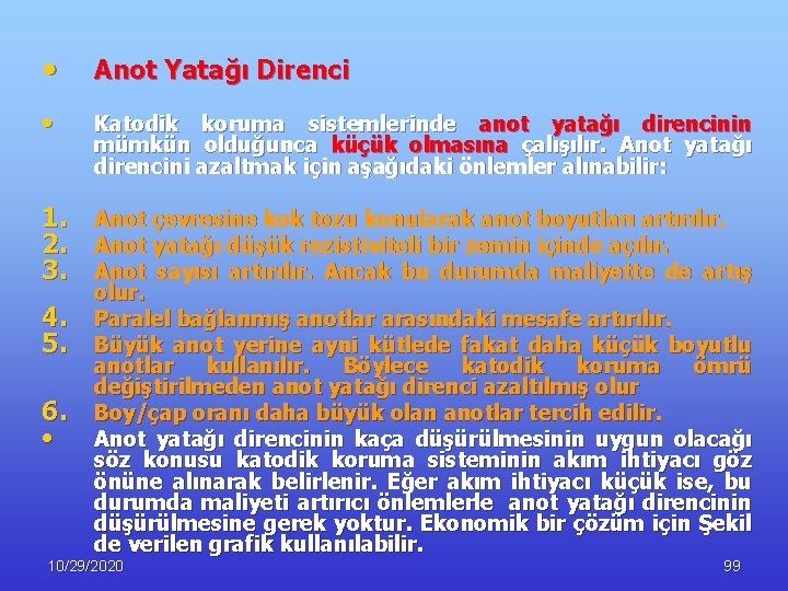  • Anot Yatağı Direnci • Katodik koruma sistemlerinde anot yatağı direncinin mümkün olduğunca