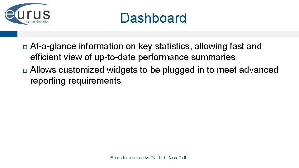Dashboard At-a-glance information on key statistics, allowing fast and efficient view of up-to-date performance