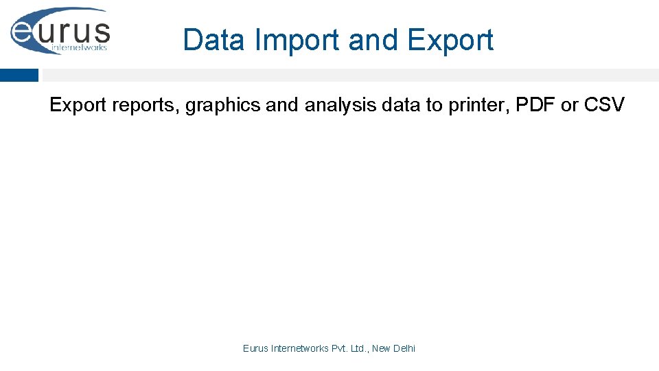 Data Import and Export reports, graphics and analysis data to printer, PDF or CSV