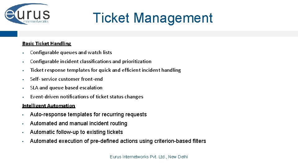 Ticket Management Basic Ticket Handling § Configurable queues and watch lists § Configurable incident
