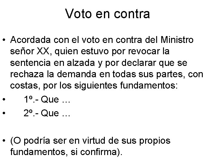 Voto en contra • Acordada con el voto en contra del Ministro señor XX,