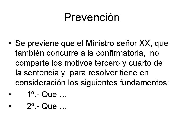 Prevención • Se previene que el Ministro señor XX, que también concurre a la