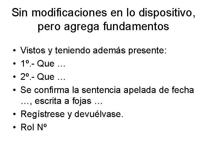 Sin modificaciones en lo dispositivo, pero agrega fundamentos • • Vistos y teniendo además