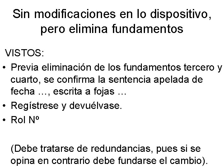 Sin modificaciones en lo dispositivo, pero elimina fundamentos VISTOS: • Previa eliminación de los