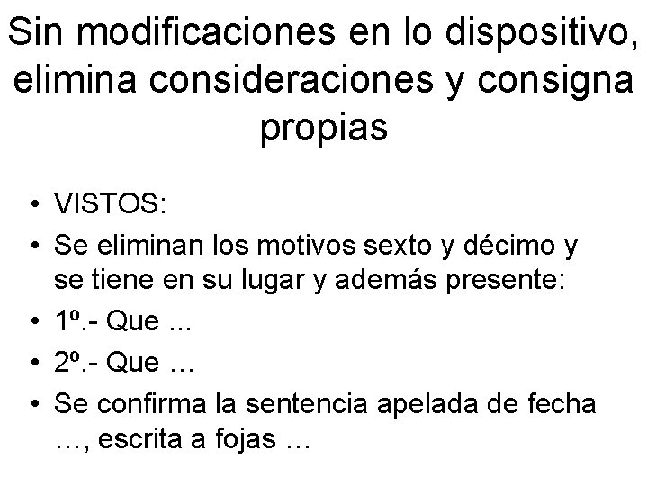 Sin modificaciones en lo dispositivo, elimina consideraciones y consigna propias • VISTOS: • Se