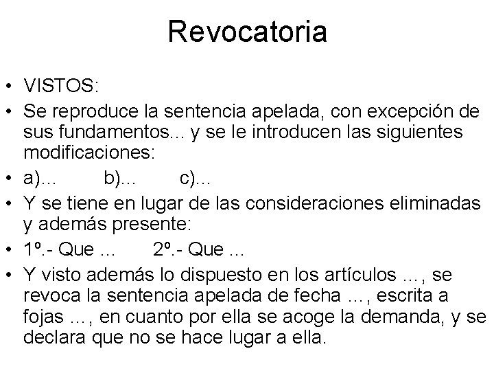 Revocatoria • VISTOS: • Se reproduce la sentencia apelada, con excepción de sus fundamentos.