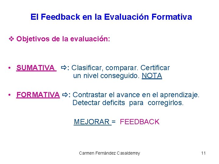 El Feedback en la Evaluación Formativa v Objetivos de la evaluación: • SUMATIVA :