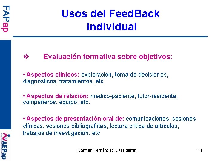 Usos del Feed. Back individual v Evaluación formativa sobre objetivos: • Aspectos clínicos: exploración,
