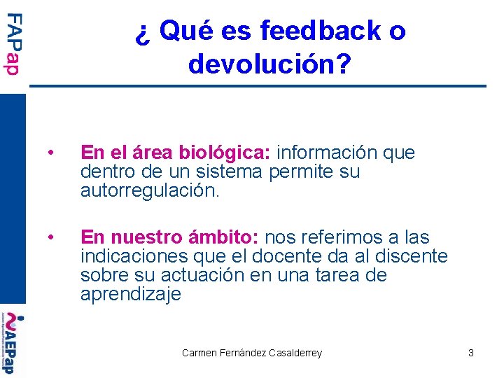 ¿ Qué es feedback o devolución? • En el área biológica: información que dentro
