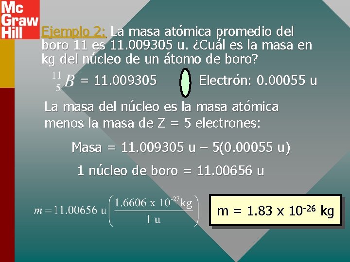 Ejemplo 2: La masa atómica promedio del boro 11 es 11. 009305 u. ¿Cuál