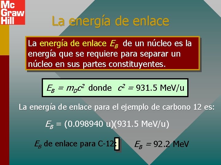 La energía de enlace EB de un núcleo es la energía que se requiere